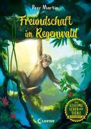 Das geheime Leben der Tiere (Dschungel) - Freundschaft im Regenwald de Peer Martin