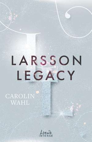 Larsson Legacy (Crumbling Hearts, Band 3) de Carolin Wahl