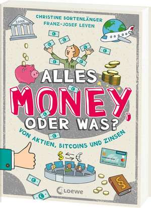 Alles Money, oder was? - Von Aktien, Bitcoins und Zinsen de Christine Bortenlänger