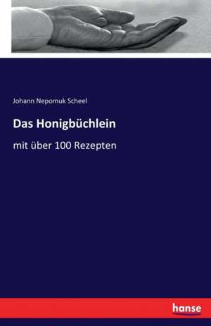 Das Honigbüchlein de Johann Nepomuk Scheel