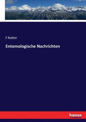 Entomologische Nachrichten de F. Katter