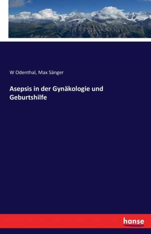 Asepsis in der Gynäkologie und Geburtshilfe de W. Odenthal