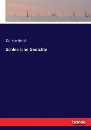 Schlesische Gedichte de Karl Von Holtei