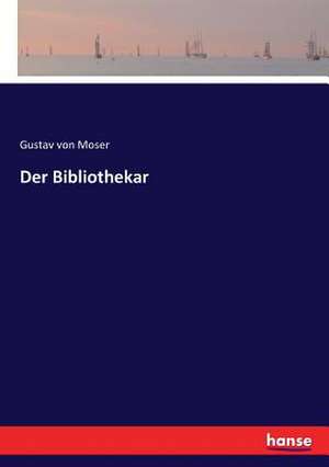 Der Bibliothekar de Gustav Von Moser