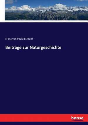 Beiträge zur Naturgeschichte de Franz Von Paula Schrank