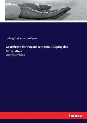 Geschichte der Päpste seit dem Ausgang des Mittelalters de Ludwig Freiherrn von Pastor