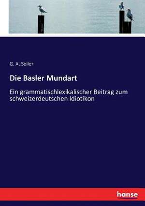 Die Basler Mundart de G. A. Seiler