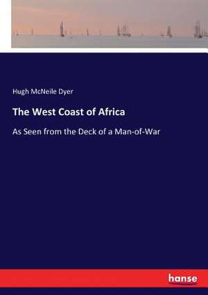 The West Coast of Africa de Hugh Mcneile Dyer