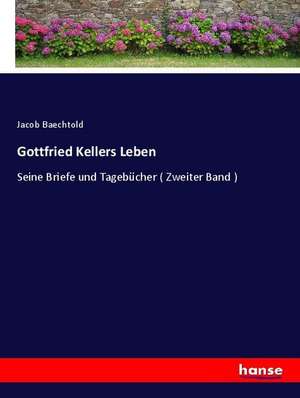 Gottfried Kellers Leben de Jacob Baechtold