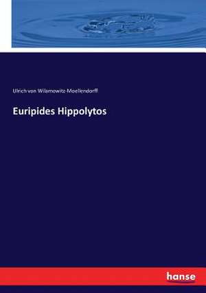 Euripides Hippolytos de Ulrich Von Wilamowitz-Moellendorff