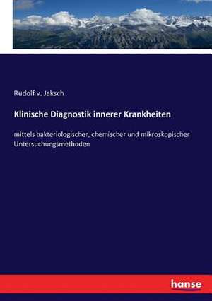 Klinische Diagnostik innerer Krankheiten de Rudolf V. Jaksch