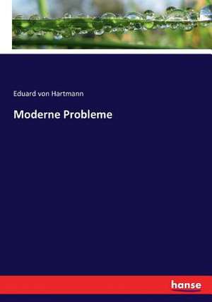 Moderne Probleme de Eduard Von Hartmann