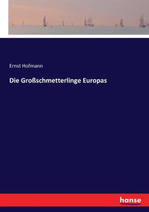 Die Großschmetterlinge Europas de Ernst Hofmann