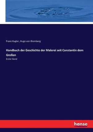 Handbuch der Geschichte der Malerei seit Constantin dem Großen de Franz Kugler