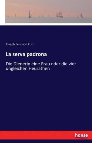 La serva padrona de Joseph Felix von Kurz