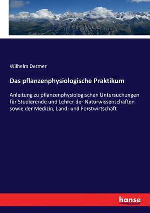 Das pflanzenphysiologische Praktikum de Wilhelm Detmer