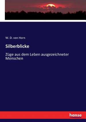 Silberblicke de W. D. Von Horn