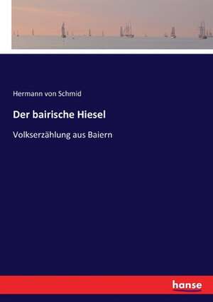 Der bairische Hiesel de Hermann Von Schmid