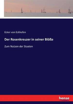 Der Rosenkreuzer in seiner Blöße de Ecker von Eckhofen