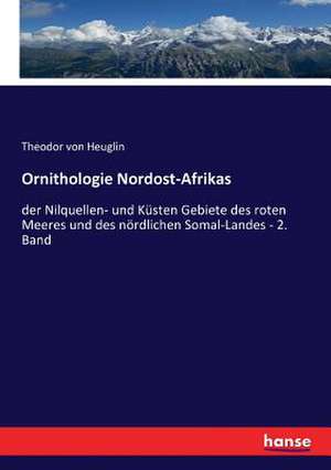 Ornithologie Nordost-Afrikas de Theodor Von Heuglin