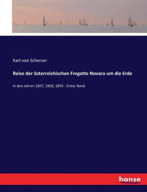 Reise der österreichischen Fregatte Novara um die Erde de Karl Von Scherzer