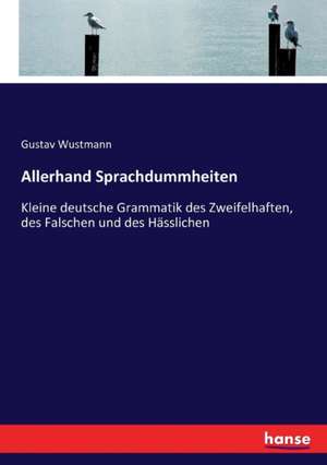 Allerhand Sprachdummheiten de Gustav Wustmann