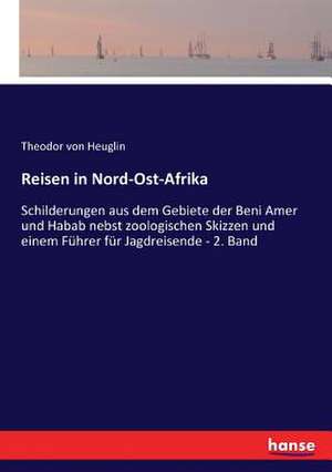 Reisen in Nord-Ost-Afrika de Theodor Von Heuglin