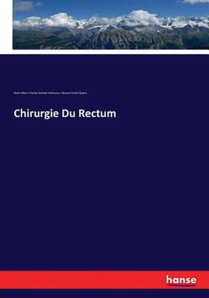 Chirurgie Du Rectum de Henri Albert Charles Antoine Hartmann