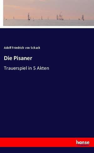 Die Pisaner de Adolf Friedrich Von Schack