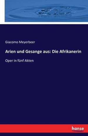 Arien und Gesange aus: Die Afrikanerin de Giacomo Meyerbeer