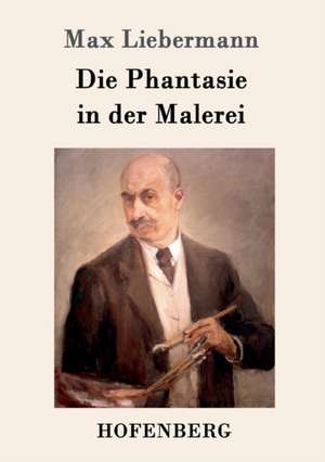 Die Phantasie in der Malerei de Max Liebermann