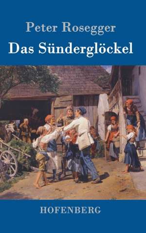 Das Sünderglöckel de Peter Rosegger