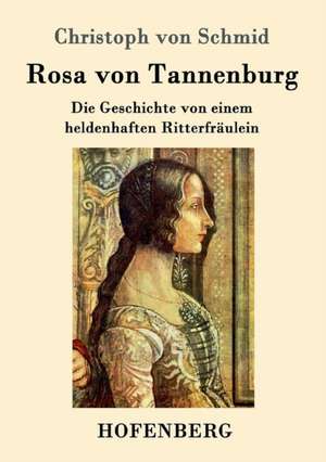 Rosa von Tannenburg de Christoph Von Schmid