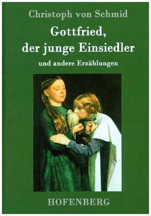 Gottfried, der junge Einsiedler de Christoph Von Schmid