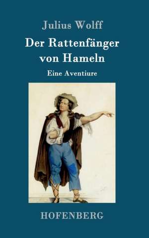 Der Rattenfänger von Hameln de Julius Wolff