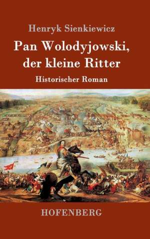 Pan Wolodyjowski, der kleine Ritter de Henryk Sienkiewicz