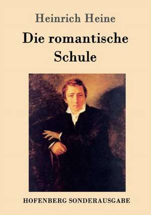 Die romantische Schule de Heinrich Heine