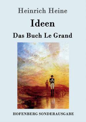 Ideen. Das Buch Le Grand de Heinrich Heine