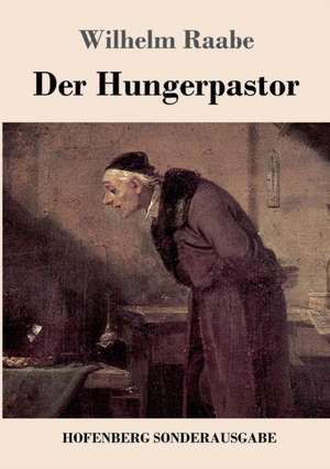 Der Hungerpastor de Wilhelm Raabe