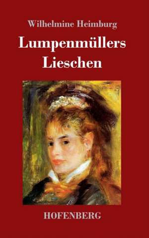 Lumpenmüllers Lieschen de Wilhelmine Heimburg