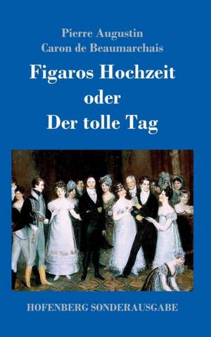 Figaros Hochzeit oder Der tolle Tag de Pierre Augustin Caron De Beaumarchais