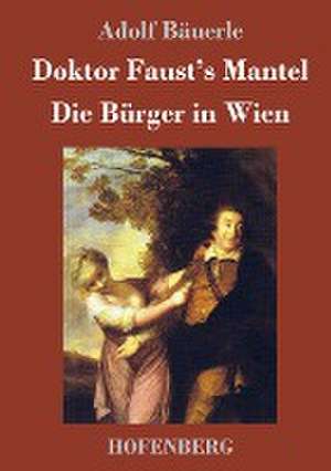 Doktor Faust's Mantel / Die Bürger in Wien de Adolf Bäuerle