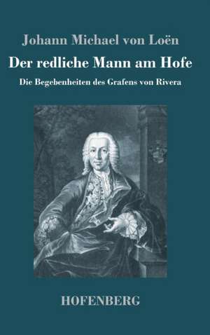 Der redliche Mann am Hofe de Johann Michael von Loën