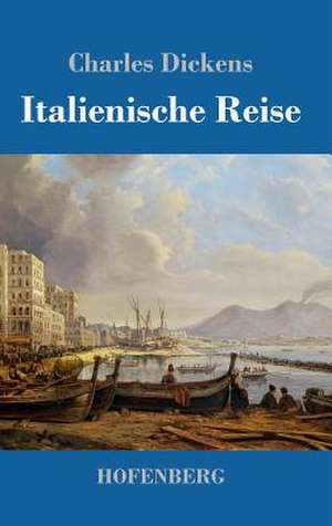 Italienische Reise de Charles Dickens