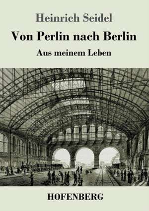 Von Perlin nach Berlin de Heinrich Seidel