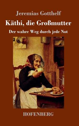 Käthi, die Großmutter de Jeremias Gotthelf