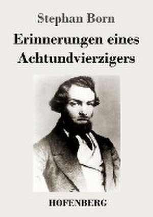 Erinnerungen eines Achtundvierzigers de Stephan Born