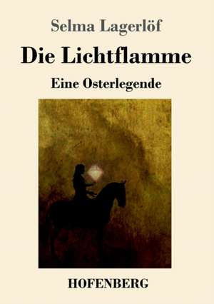 Die Lichtflamme de Selma Lagerlöf