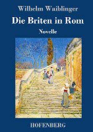 Die Briten in Rom de Wilhelm Waiblinger