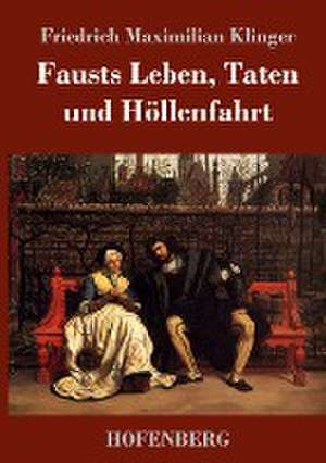 Fausts Leben, Taten und Höllenfahrt de Friedrich Maximilian Klinger